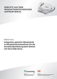 Integration optischer Messtechnik in Ultrapräzisionsmaschinen für die Korrekturbearbeitung beim Dreh