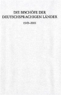 Die Bischöfe der deutschsprachigen Länder 1945-2001