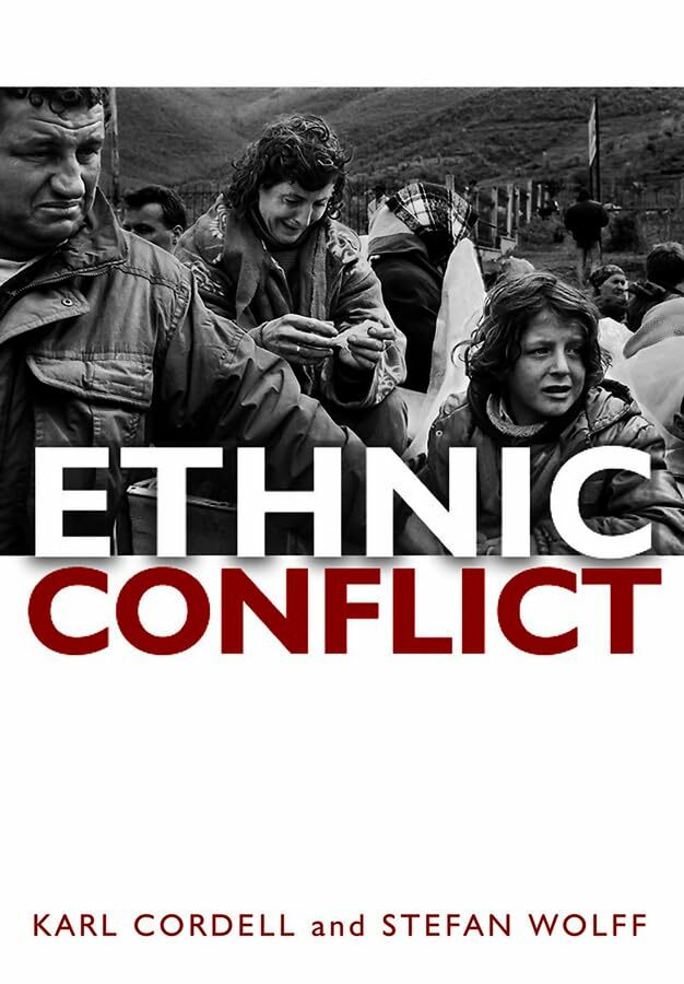 Ethnic Conflict: Causes, Consequences, and Responses Ethnic Conflict: Causes, Consequences, and Responses