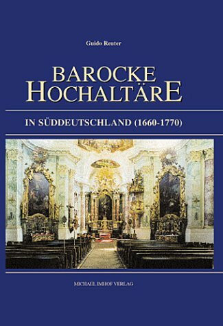 Barocke Hochaltäre in Süddeutschland (1660 - 1770)