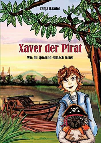 Xaver der Pirat: wie du spielend einfach lernst