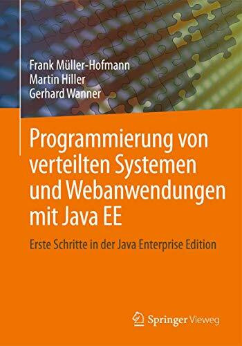 Programmierung von verteilten Systemen und Webanwendungen mit Java EE: Erste Schritte in der Java Enterprise Edition