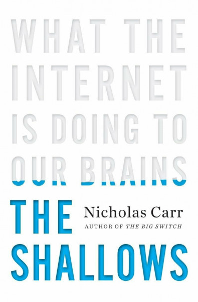 The Shallows: What the Internet Is Doing to Our Brains