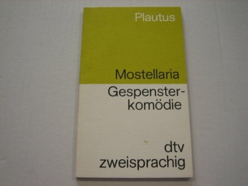 Gespensterkomödie / Mostellaria. Lateinisch- Deutsch.