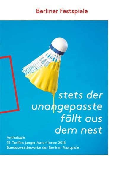 stets der unangepasste fällt aus dem nest: Anthologie des 33. Treffens junger Autoren 2018