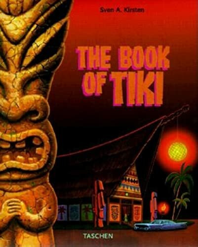 The Book of Tiki. The Cult of Polynesia Pop in Fifties America