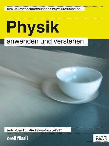 Physik anwenden und verstehen – inkl. E-Book: Aufgaben für die Sekundarstufe II