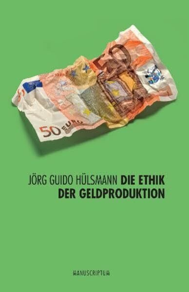 Ethik der Geldproduktion. Edition Sonderwege (Edition Sonderwege bei Manuscriptum)