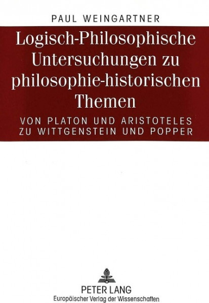 Logisch-Philosophische Untersuchungen zu philosophie-historischen Themen