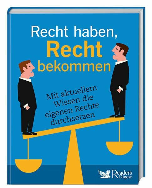 Recht haben, Recht bekommen: Mit aktuellem Wissen die eigenen Rechte durchsetzen