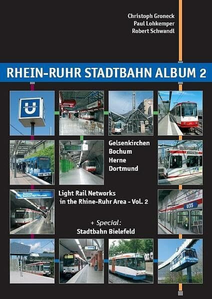 Rhein-Ruhr Stadtbahn Album 2: Gelsenkirchen, Herne, Bochum, Dortmund ,Light Rail Networks in the Rhine-Ruhr Area Vol.2 + Special:Stadtbahn Bielefeld