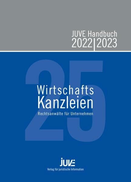JUVE Handbuch Wirtschaftskanzleien 2022/2023: Rechtsanwälte für Unternehmen JUVE Handbuch Wirtschaftskanzleien 2022/2023: Rechtsanwälte für Unternehmen