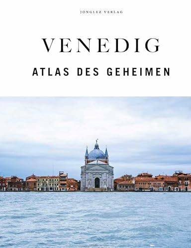 Venedig - Atlas des Geheimen (Jonglez - ATLAS Reihe)