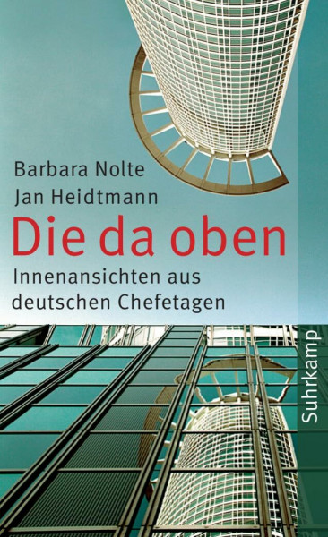 Die da oben: Innenansichten aus deutschen Chefetagen (suhrkamp taschenbuch)