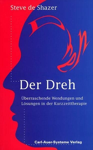 Der Dreh: Überraschende Wendungen und Lösungen in der Kurzzeittherapie