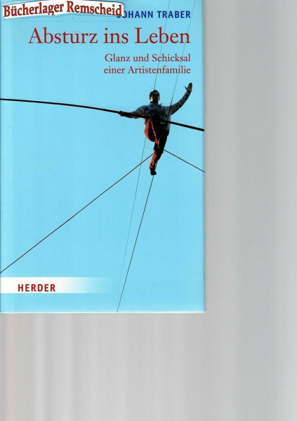 Absturz ins Leben: Glanz und Schicksal einer Artistenfamilie