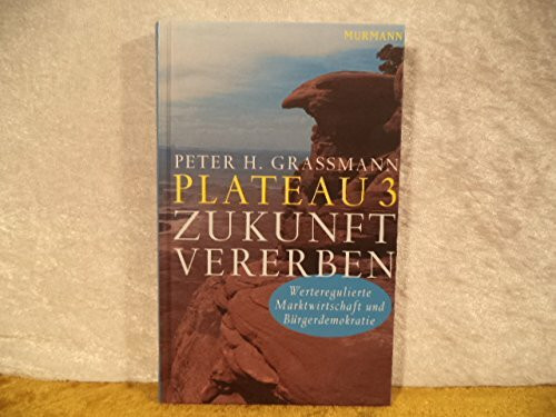 Plateau 3: Zukunft vererben. Werteregulierte Marktwirtschaft und Bürgerdemokratie.