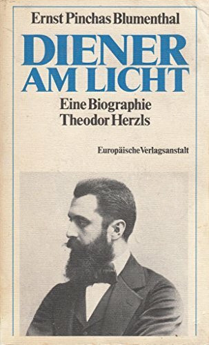 Diener am Licht. Eine Biographie Theodor Herzls