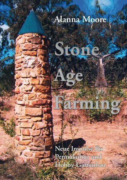 Stone Age Farming: Neue Impulse für Permakultur und Hobby-Gartenbau