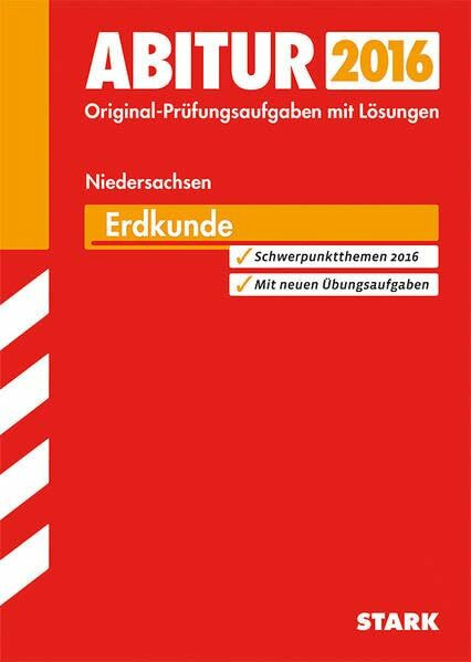 STARK Abiturprüfung Niedersachsen - Erdkunde GA/EA: Original-Prüfungsaufgaben mit Lösungen. Schwerpunktthemen 2016. Mit Übungsaufgaben