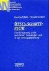 Gesellschaftsrecht: Eine Einführung in die rechtlichen Grundlagen und in die Vertragsgestaltung