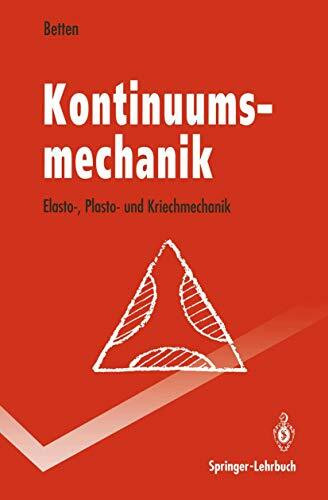 Kontinuumsmechanik: Elasto-, Plasto- und Kriechmechanik (Springer-Lehrbuch)