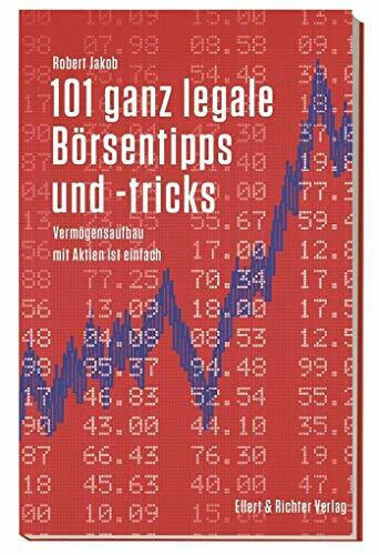 101 ganz legale Börsentipps und -tricks: Vermögensaufbau mit Aktien ist einfach