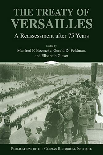 The Treaty of Versailles: A Reassessment After 75 Years (Publications of the German Historical Institute)
