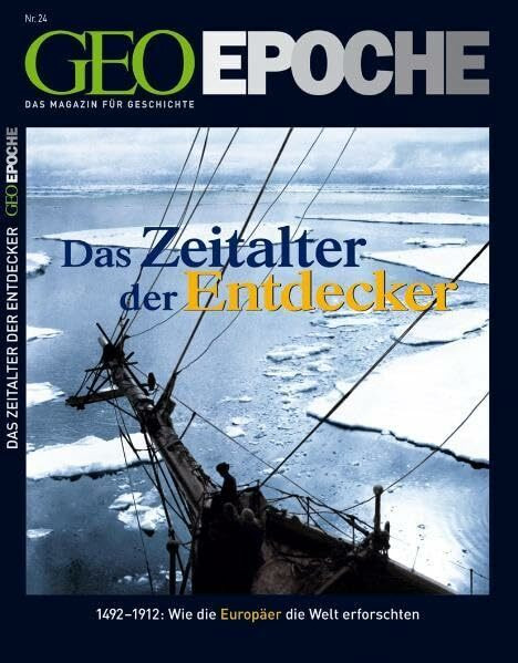 GEO Epoche 24/06: Das Zeitalter der Entdecker 1492-1912 - Wie die Europäer die Welt erforschten