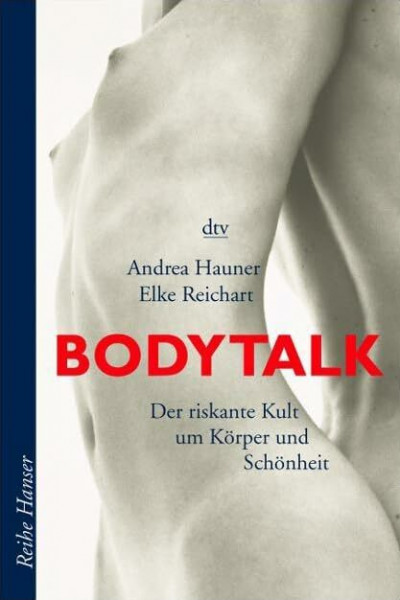 Bodytalk: Der riskante Kult um Körper und Schönheit