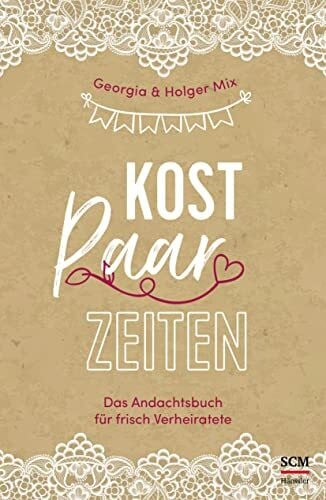 Kostpaarzeiten: Das Andachtsbuch für frisch Verheiratete