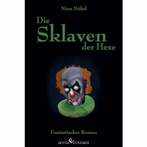 Die Sklaven der Hexe: Fantastischer Roman