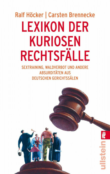 Lexikon der kuriosen Rechtsfälle: Sextraining, Waldverbot und andere Absurditäten aus deutschen Gerichtssälen (0)