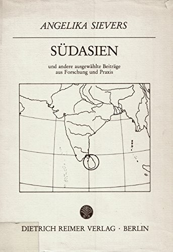 Südasien: Und andere ausgewählte Beiträge aus Forschung und Praxis (Kleine geographische Schriften)