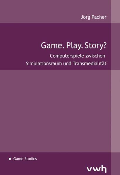 Game.Play.Story?: Computerspiele zwischen Simulationsraum und Transmedialität