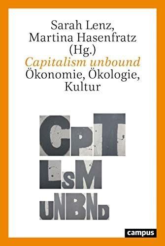 Capitalism unbound: Ökonomie, Ökologie, Kultur