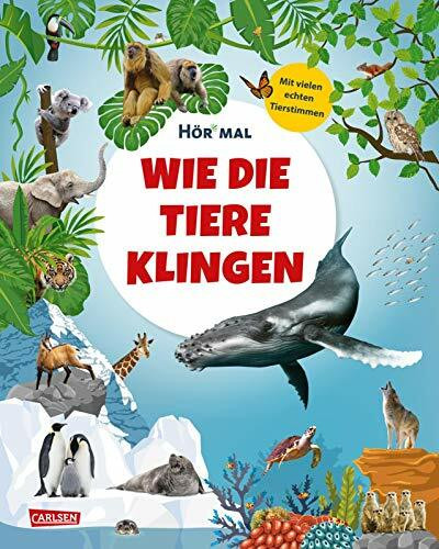 Hör mal (Soundbuch): Wie die Tiere klingen: Zum Hören, Schauen und Mitmachen ab 5 Jahren. Mit faszinierenden und selten gehörten Tiergeräuschen