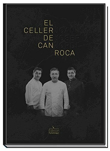El Celler de Can Roca: Das beste Restaurant der Welt. Rezepte und Geschichten