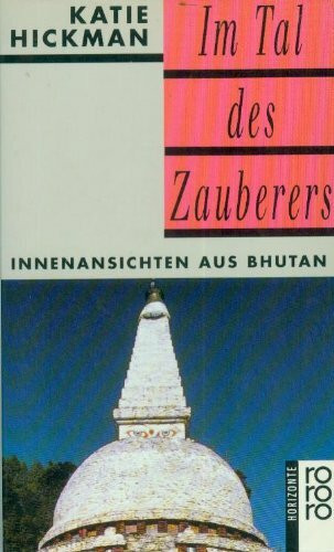 Im Tal des Zauberers: Innenansichten aus Bhutan. (horizonte) (rororo: Rowohlts Rotations Romane)