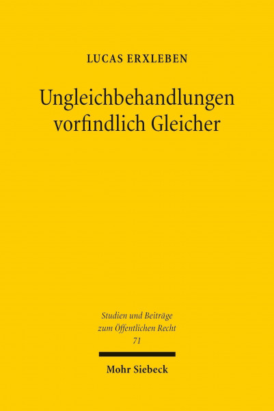 Ungleichbehandlungen vorfindlich Gleicher: Zu "Kollisionen" zwischen Art. 3 Abs. 1 GG und freiheitsgrundrechtlichen Schutzpflichten sowie dem Zufall ... (Studien und Beiträge zum Öffentlichen Recht)