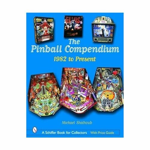 The Pinball Compendium 1982 to the Present