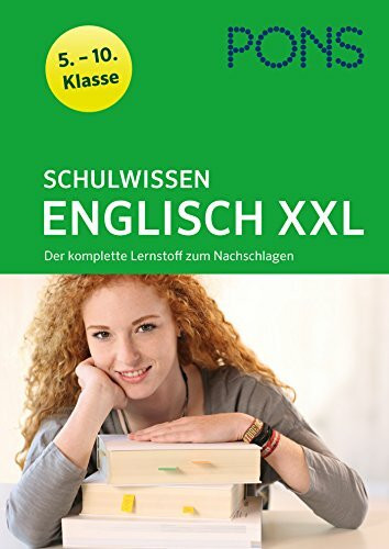 PONS Schulwissen XXL Englisch 5.-10. Klasse: Der komplette Lernstoff zum Nachschlagen: Der komplette Lernstoff zum Nachschlagen 5.-10. Klasse