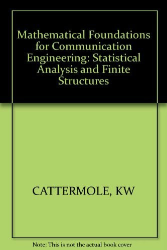 Cattermole: Mathematical Foundations For Communication Engineering, Vol 2: Statistical Analysis & Finite Structures