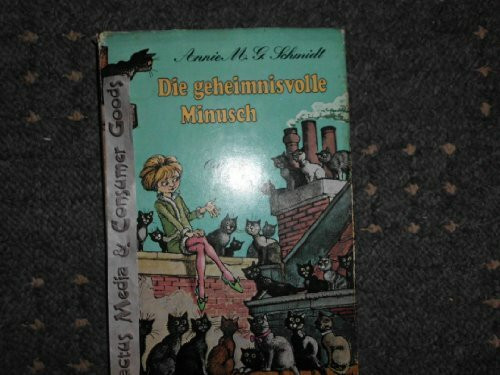 Annie M. G. Schmidt: Die geheimnisvolle Minusch