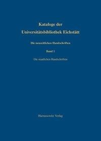 Kataloge der Universitätsbibliothek Eichstätt / Die neuzeitlichen Handschriften der Universitätsbibl