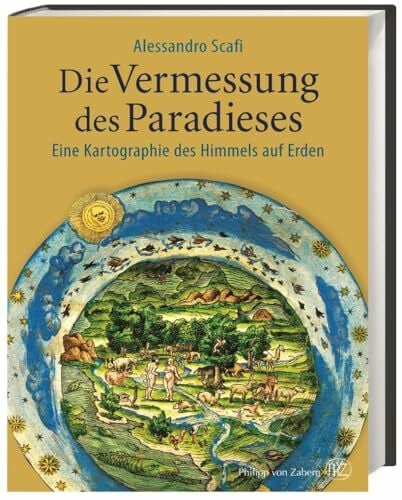 Die Vermessung des Paradieses: Eine Kartographie des Himmels auf Erden