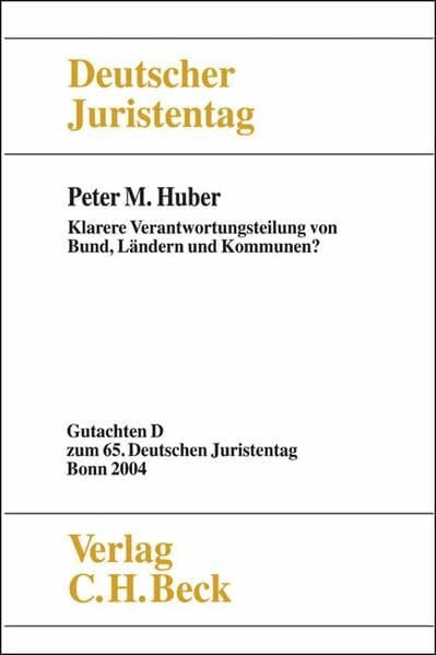 Verhandlungen des 65. Deutschen Juristentages Bonn 2004 Bd. I Tl. D: Klarere Verantwortungsteilung von Bund, Ländern und Kommunen? (Verhandlungen des Deutschen Juristentages (65.) in Bonn 2004)