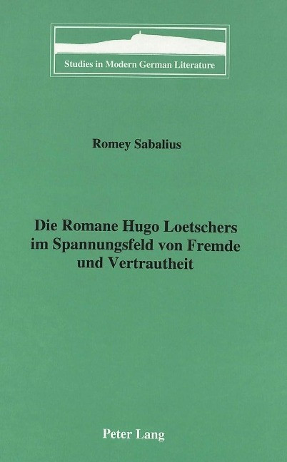 Die Romane Hugo Loetschers im Spannungsfeld von Fremde und Vertrautheit - Sabalius, Romey