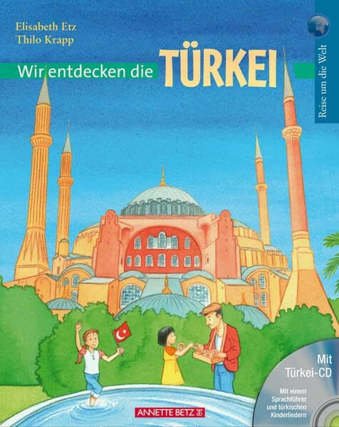 Wir entdecken die Türkei (mit CD): Reise um die Welt