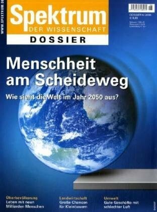 Menschheit am Scheideweg: Wie sieht die Welt im Jahr 2050 aus? (Spektrum Dossier)